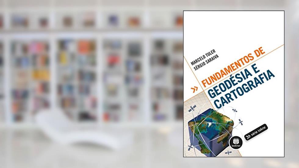 Fundamentos de Geodésia e Cartografia, do autor Marcelo Tuler de Oliveira; Sérgio Luiz Costa Saraiva