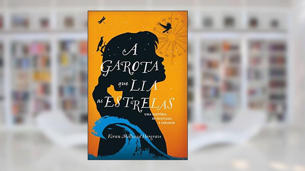 A Garota que lia as Estrelas, do autor Kiran Millwood Hargrave