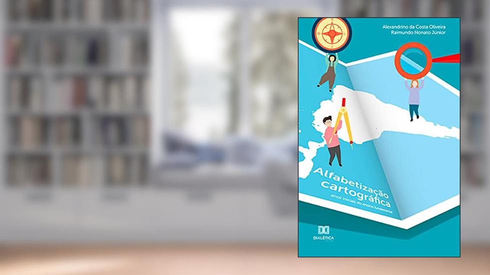 Alfabetização cartográfica: anos iniciais do ensino fundamental, do autor Alexandrino da Costa Oliveira; Raimundo Nonato Júnior