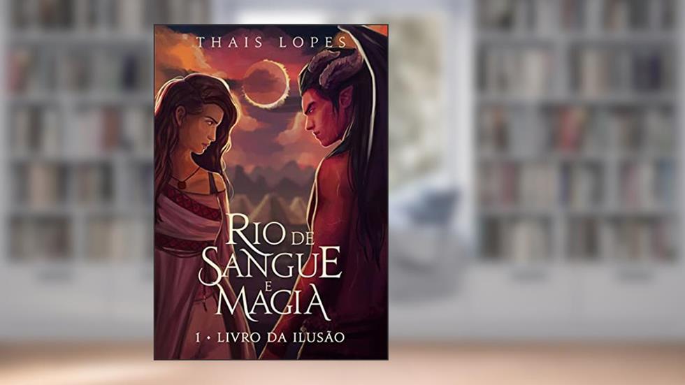 Livro da Ilusão (Rio de Sangue e Magia 1), do autor Thais Lopes