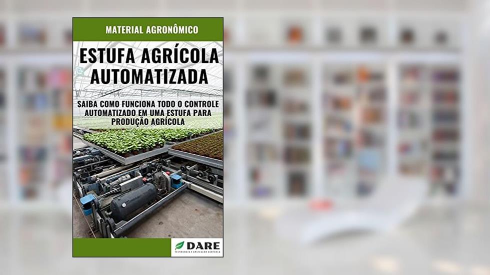 Estufas Agrícolas Automatizadas | Controle automatizado em uma estufa para produção agrícola, do autor DARE AGRO