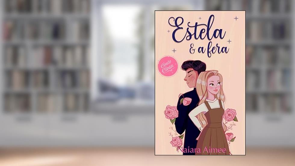 Estela e a Fera, do autor Naiara Aimee; Naiara Illustra