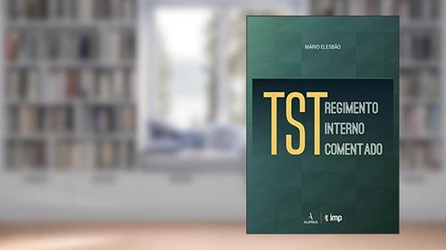 Capa de TST. Regimento Interno Comentado, do autor Mário Elesbão