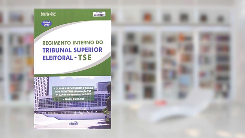 Regimento Interno do Tribunal Superior Eleitoral. TSE, do autor Jair Lor Vieira