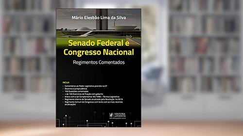 Capa de Senado Federal e Congresso Nacional: Regimentos Comentados, do autor Mário Elesbão Lima da Silva
