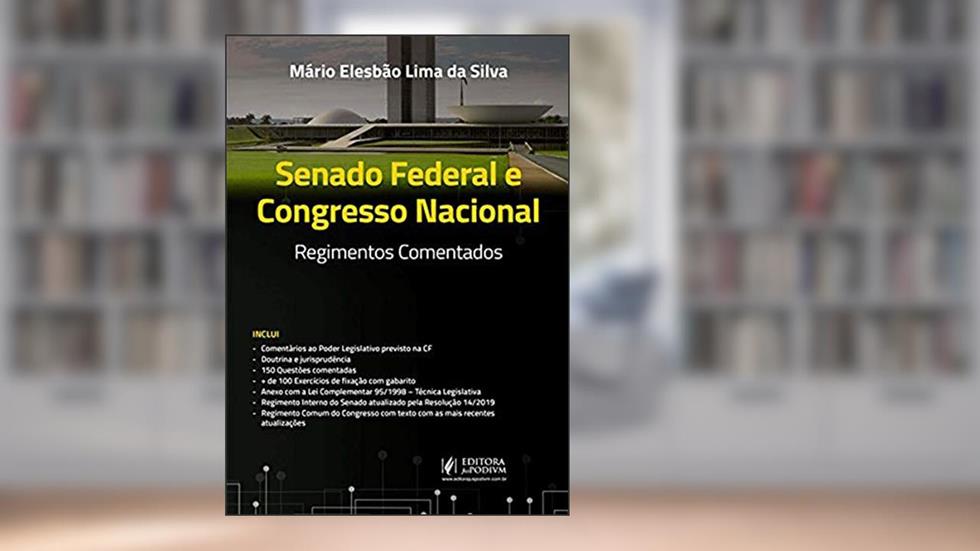 Senado Federal e Congresso Nacional: Regimentos Comentados, do autor Mário Elesbão Lima da Silva