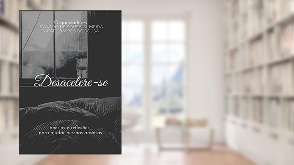 Desacelere-se, do autor Leandro De Sousa Almeida / Rafael Barros De Sousa