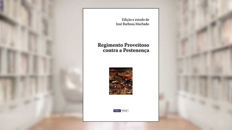 Regimento Proveitoso contra a Pestenença, do autor D Raminto Bispo Arusiense; José Barbosa Machado