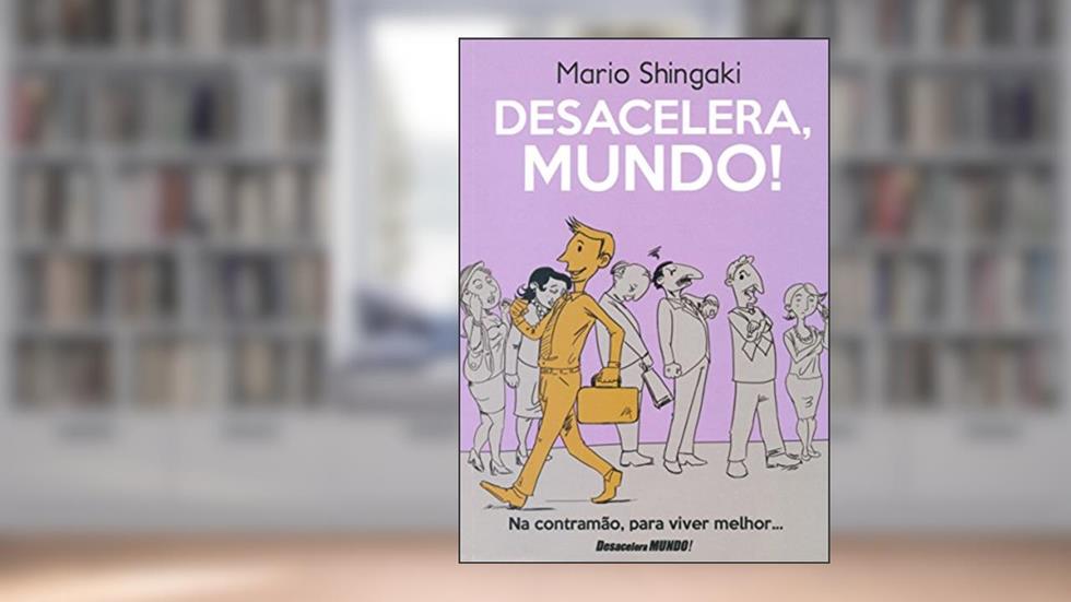 Desacelera, Mundo, do autor Mario Shingaki