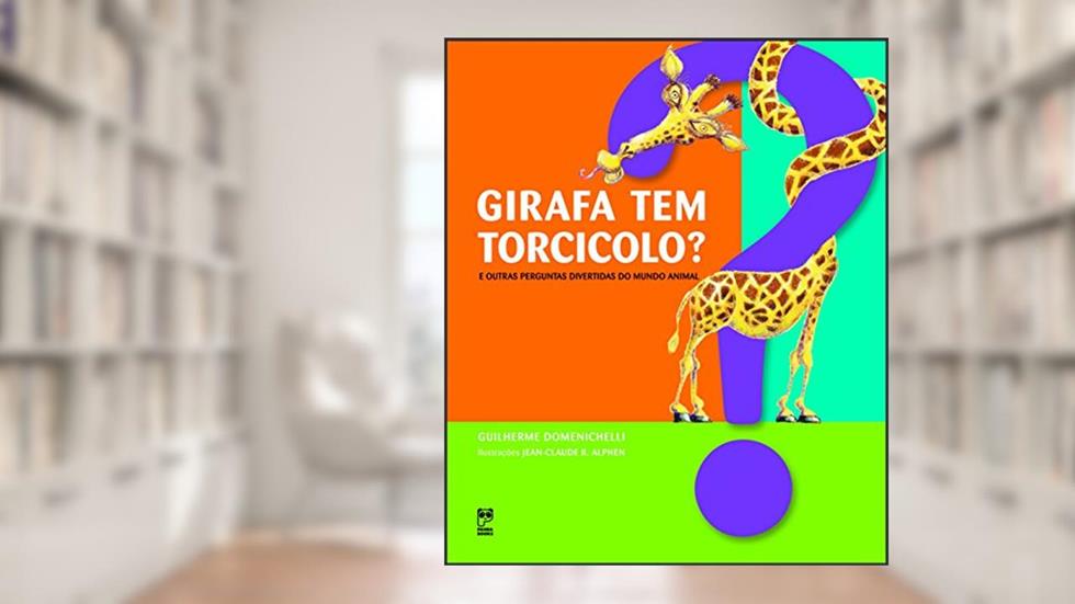 Girafa tem torcicolo?: E outras perguntas do mundo, do autor Guilherme Domenichelli