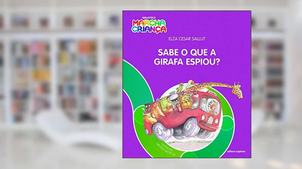 Sabe o que a girafa espiou?, do autor Elza César Sallut