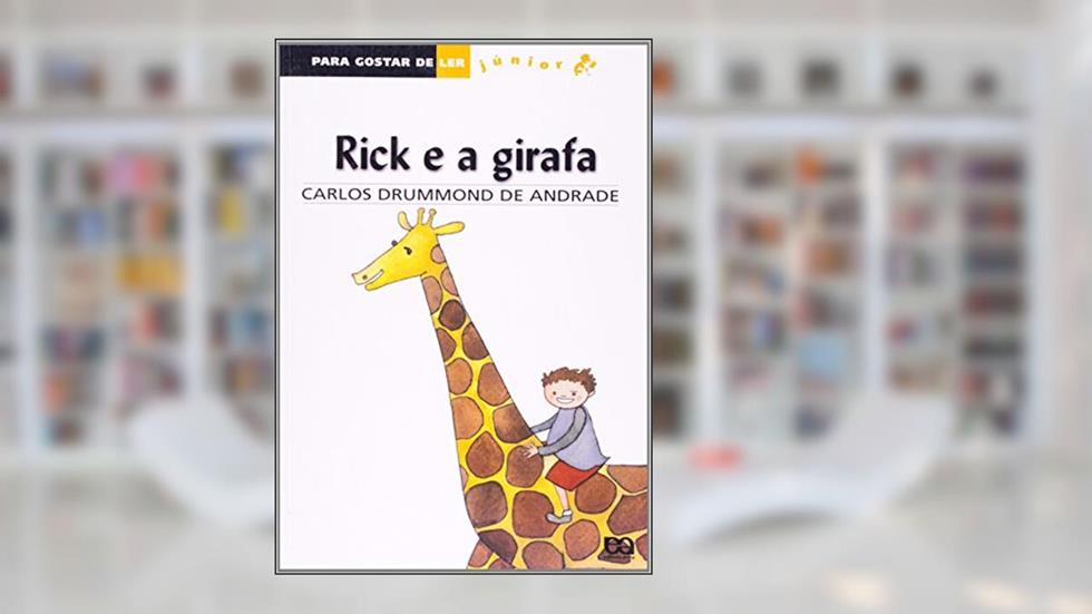 Rick e a Girafa - Coleção Para Gostar de Ler Júnior, do autor Carlos Drummond de Andrade