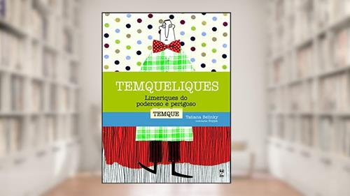 Capa de Temqueliques: Limeriques do poderoso e perigoso, do autor Tatiana Belinky