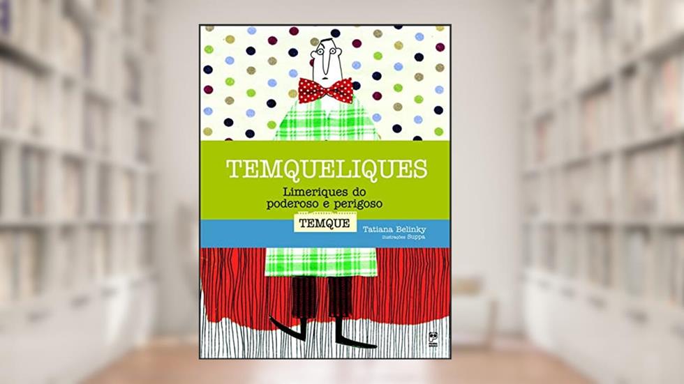 Temqueliques: Limeriques do poderoso e perigoso, do autor Tatiana Belinky