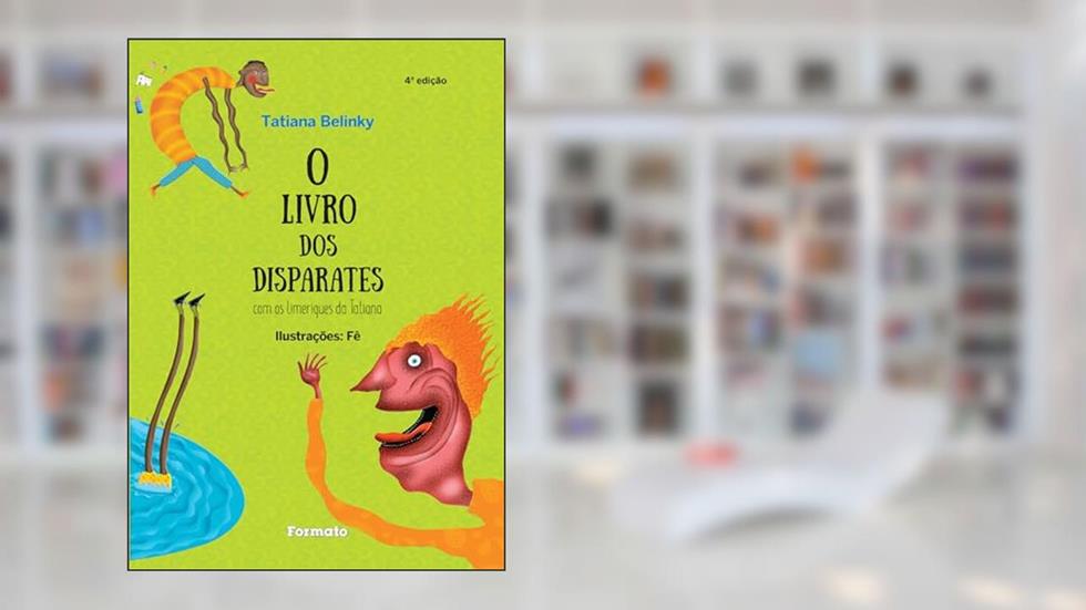 O livro dos disparates - Com os limeriques da Tatiana - Aluno: Com os limeriques da Tatiana, do autor Tatiana Belinky