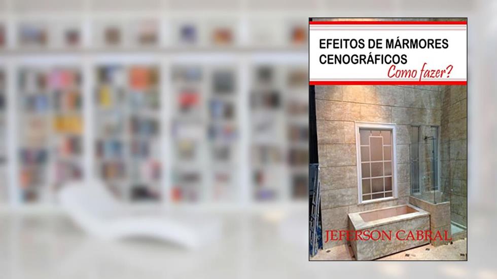 EFEITOS DE MARMORIZAÇÕES CENOGRÁFICAS : Como fazer? (SCENOGRAPHIC MARBLE EFFECTS.), do autor Jeferson Cabral