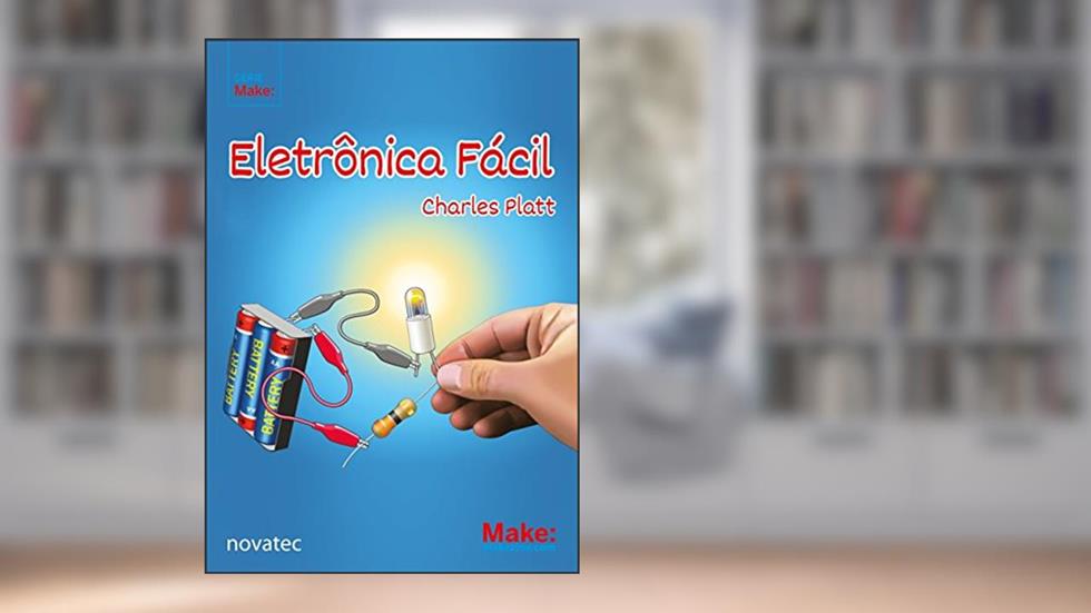 Eletrônica Fácil, do autor Charles Platt