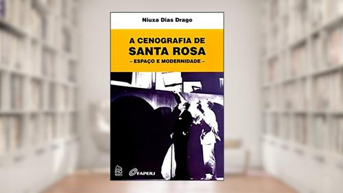 Capa de A Cenografia de Santa Rosa, do autor Niuxa Dias Drago