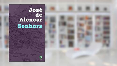 Capa de Senhora: Texto Integral (Edição Definitiva), do autor José Martiniano de Alencar