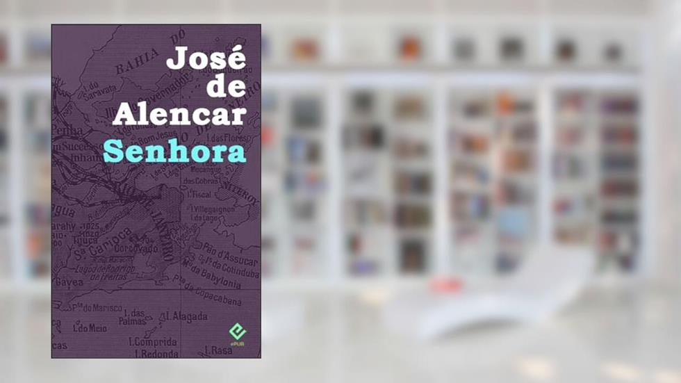 Senhora: Texto Integral (Edição Definitiva), do autor José Martiniano de Alencar