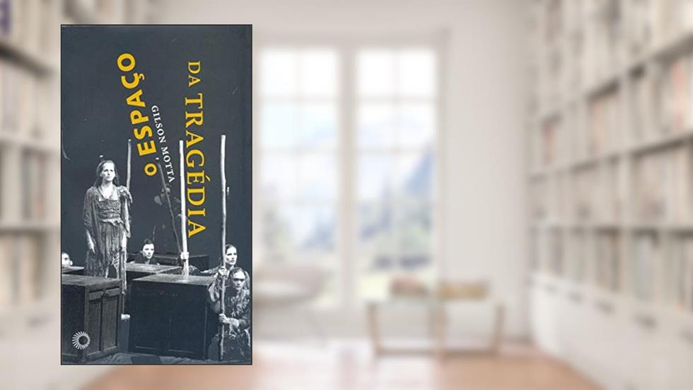 O espaço da tragédia, do autor Gilson Motta