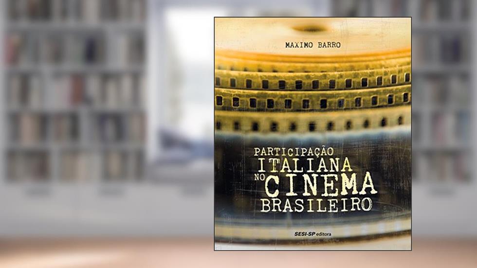 Participação Italiana no Cinema Brasileiro, do autor Maximo Barro