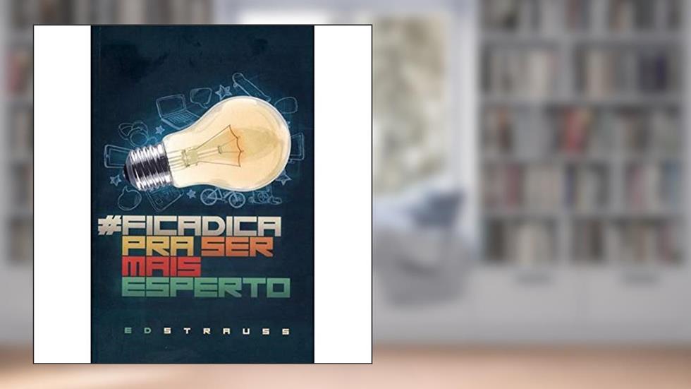 #Ficadica Pra Ser Mais Esperto, do autor Ed Strauss