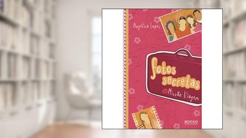 Capa de Fotos Secretas: Missão viagem, do autor Angélica Lopes