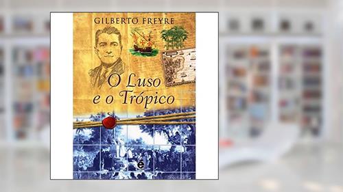 Capa de Luso e o Tropico, do autor Gilberto Freyre