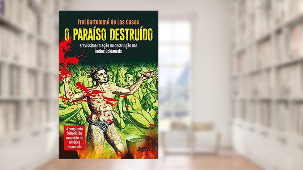 O Paraíso Destruído, do autor Bartholome de las Casas