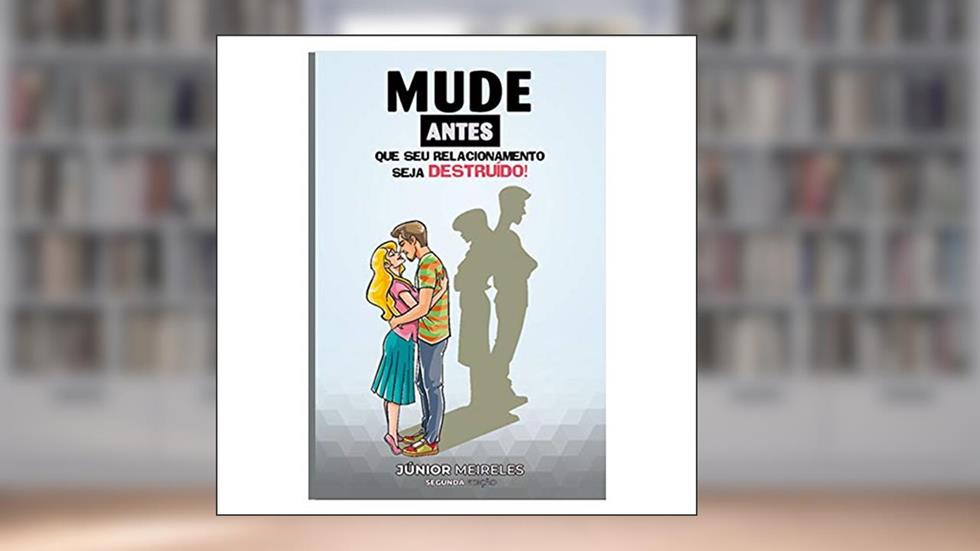 Mude antes que seu Relacionamento seja Destruído! - Livro NCP, do autor Júnior Meireles