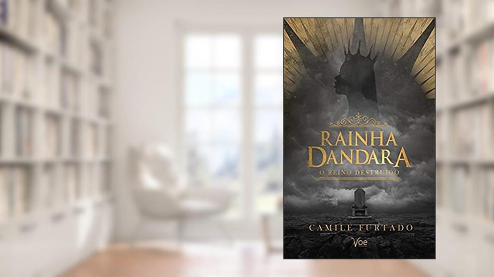 Rainha Dandara: O reino destruído, do autor Camile Furtado