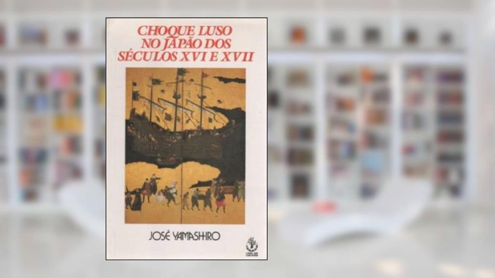 Choque Luso no Japao dos Seculos Xvi e Xvii - 1, do autor Yamashiro