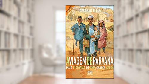 Capa de A viagem de Parvana - Mais histórias de uma garota afegã, do autor Deborah Ellis