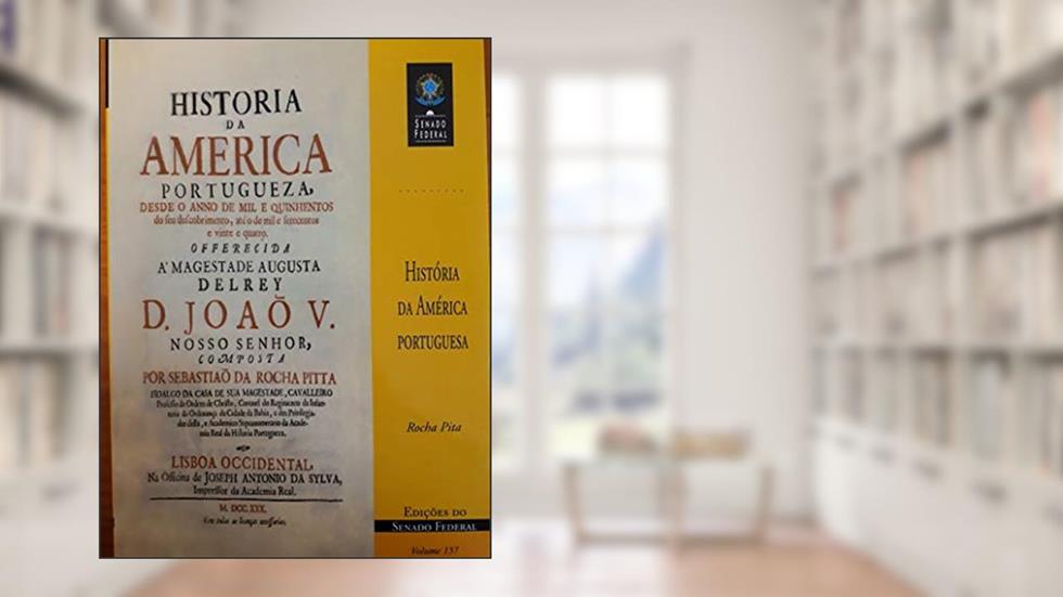 História Da América Portuguesa. -- ( Edições Do Senado Federal ; 157 ), do autor Sebastião Da Rocha Pita