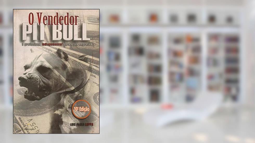 O vendedor Pit Bull, do autor Luis Paulo Luppa