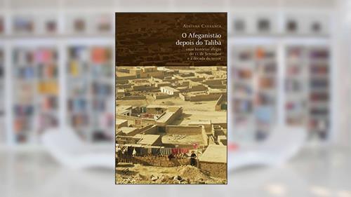 Capa de O Afeganistão depois do Talibã: Onze histórias afegãs do 11 de Setembro e a década do terror, do autor Adriana Carranca