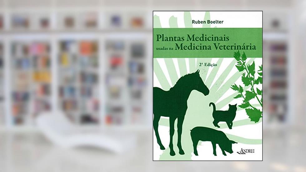 Plantas medicinais usadas na medicina veterinária, do autor Ruben Boelter