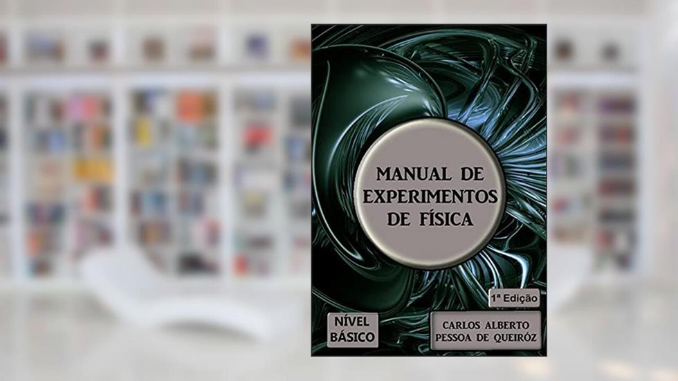 Manual de experimentos de física: Nível básico, do autor Carlos Alberto Pessoa de Queiroz