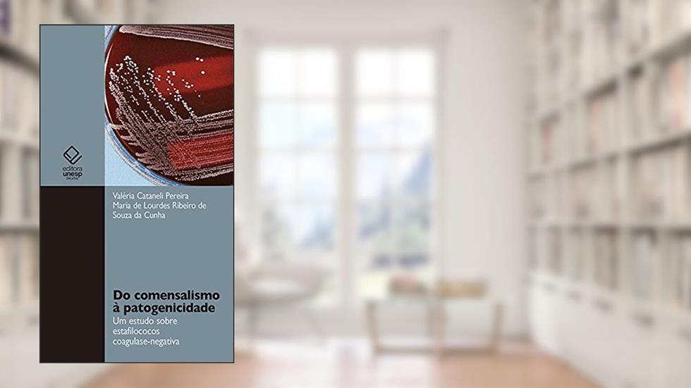 Do comensalismo à patogenicidade: Um estudo sobre estafilococos coagulase-negativa, do autor Valéria Cataneli Pereira; Maria Lourdes Ribeiro Souza de de da Cunha