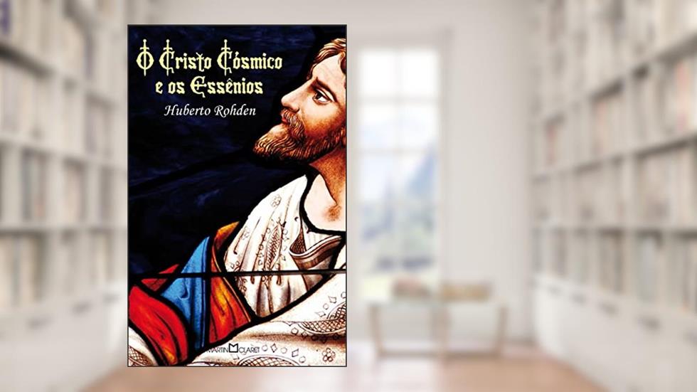 O Cristo cósmico e os Essênios: 313, do autor Huberto Rohden