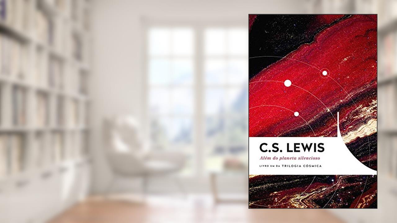 Além do planeta silencioso, do autor C.S. Lewis