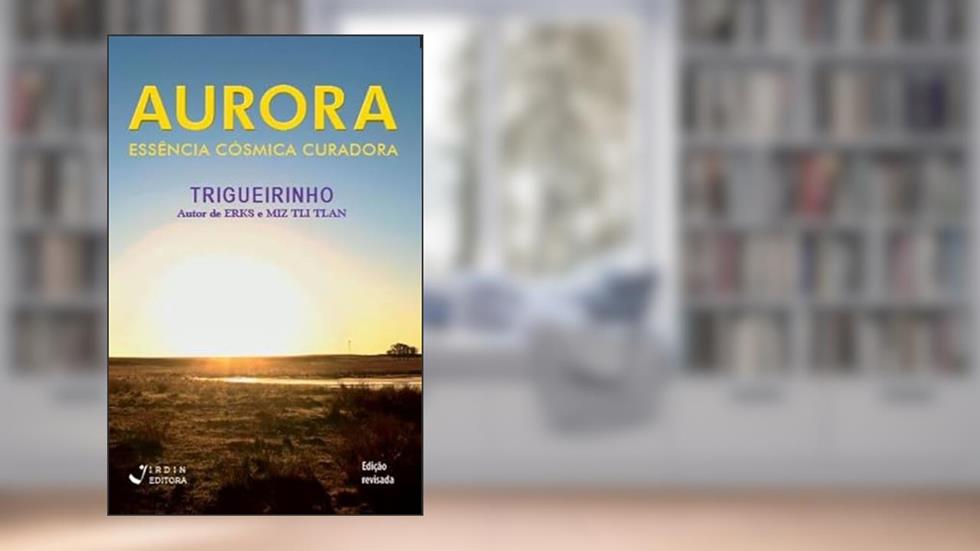 Aurora -Essência Cósmica, do autor José Trigueirinho Netto