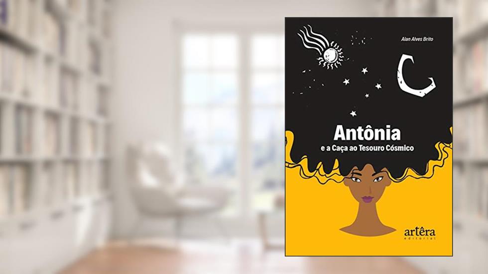 Antônia e a caça ao tesouro cósmico, do autor Alan Alves Brito