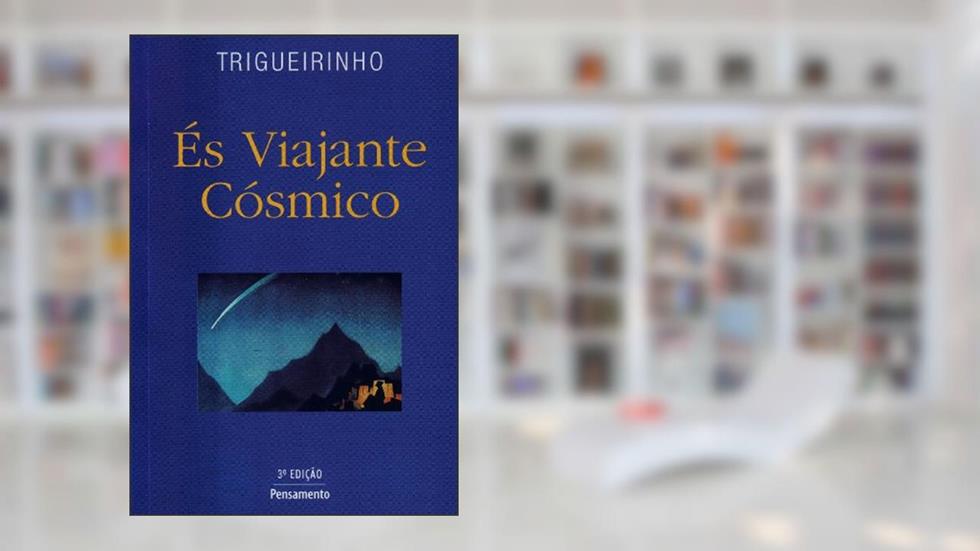 És Viajante Cósmico, do autor Trigueirinho