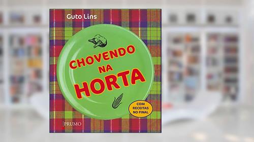 Capa de Chovendo na Horta, do autor Guto Lins