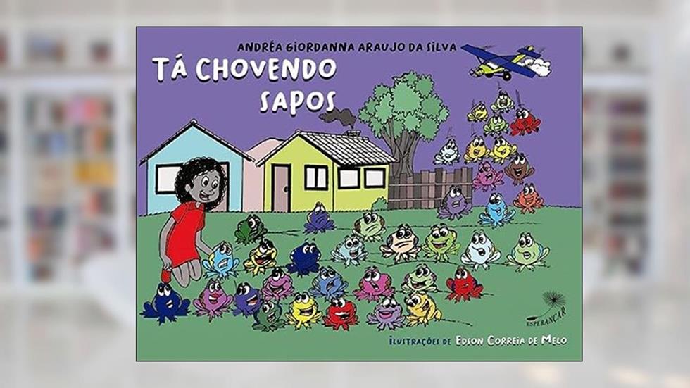Tá chovendo sapo, do autor Andréa Giordanna Araujo da Silva