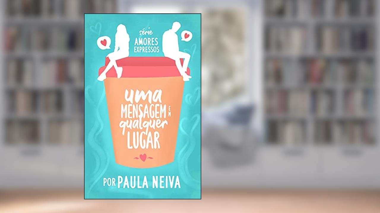 Uma mensagem em qualquer lugar, do autor Paula Neiva