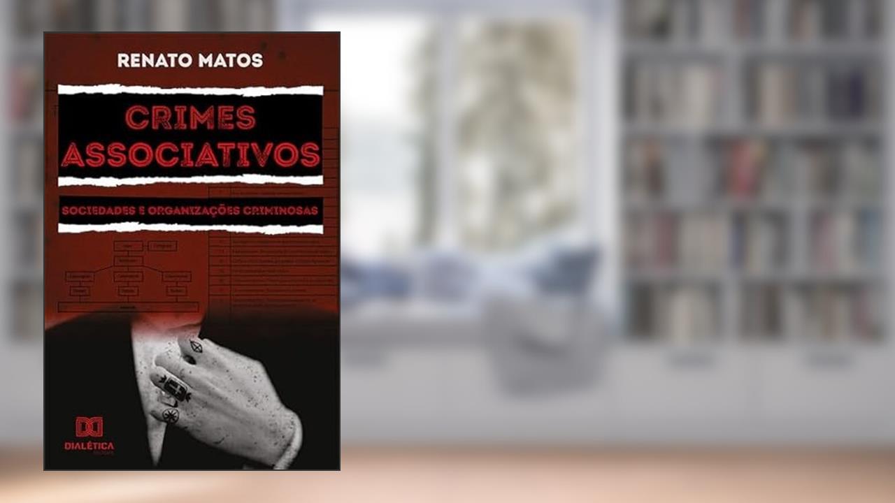 Capa de Crimes associativos: sociedades e organizações criminosas, do autor Renato de Souza Matos Filho