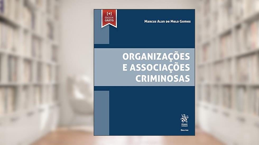 Organizações e Associações Criminosas, do autor Marcus Alan De Melo Gomes
